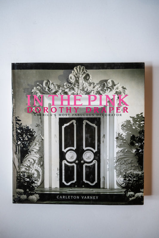 In the Pink: Dorothy Draper Americas Most Fabulous Draper, Varney, 2006