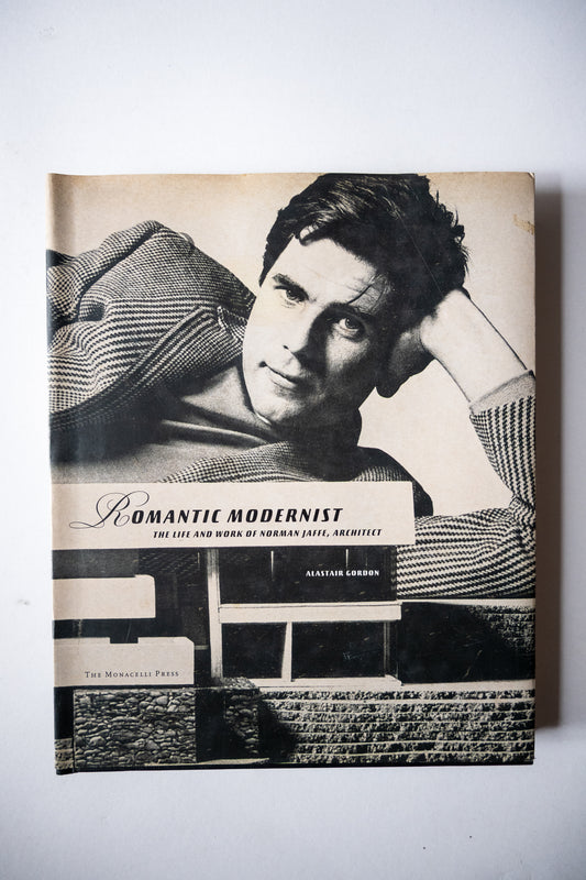Romantic Modernist: The Life and Work of Norman Jaffe, Architect, Gordon, 2005