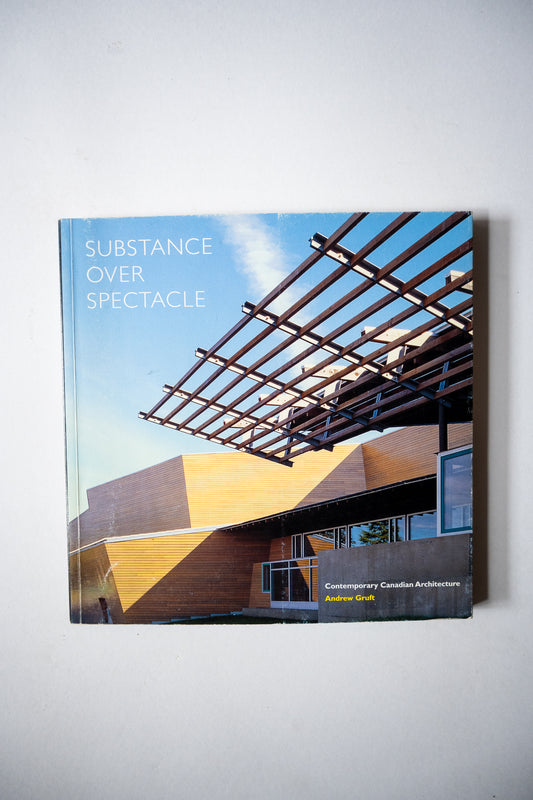 Substance Over Spectacle: Contemporary Canadian Architecture, Gruft, 2005