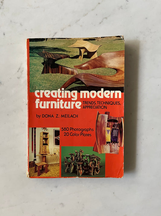 Creating Modern Furniture: Trends, Techniques, Appreciation, Meilach, 1975
